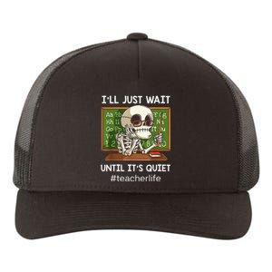 I'll Just Wait Until It's Quiet Funny Sarcastic Teacher Yupoong Adult 5-Panel Trucker Hat