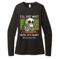 I'll Just Wait Until It's Quiet Funny Sarcastic Teacher Womens CVC Long Sleeve Shirt