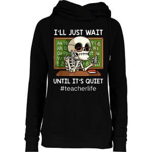 I'll Just Wait Until It's Quiet Funny Sarcastic Teacher Womens Funnel Neck Pullover Hood