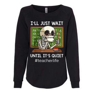 I'll Just Wait Until It's Quiet Funny Sarcastic Teacher Womens California Wash Sweatshirt