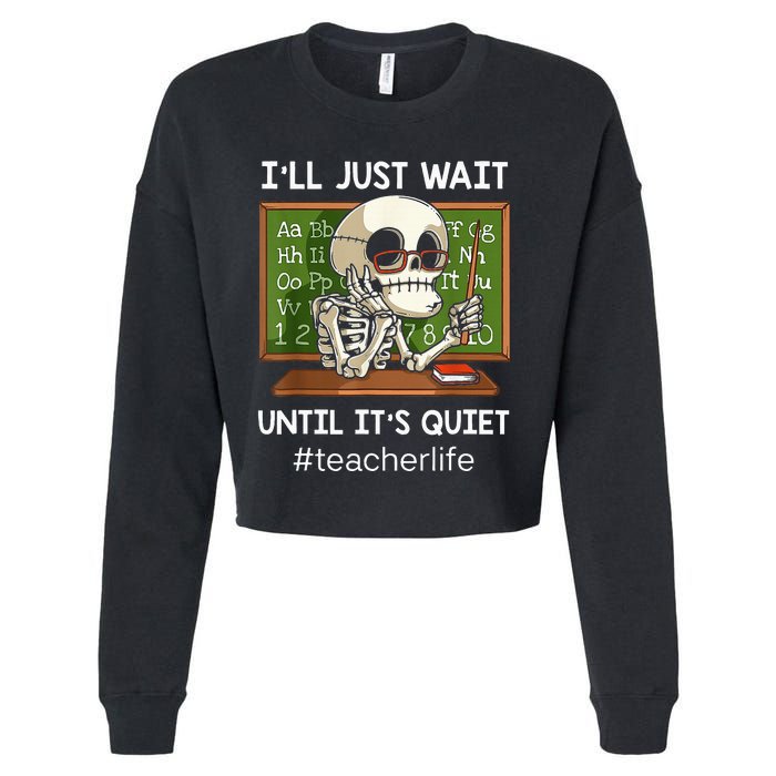 I'll Just Wait Until It's Quiet Funny Sarcastic Teacher Cropped Pullover Crew