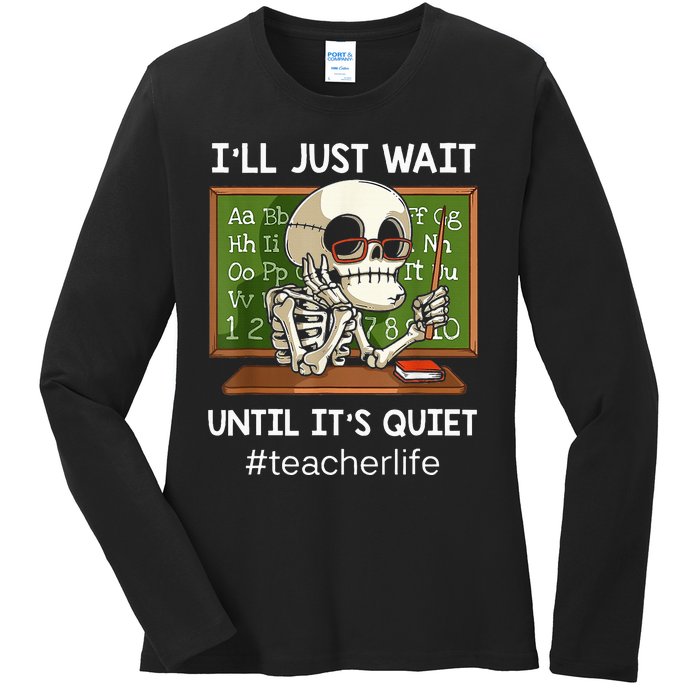 I'll Just Wait Until It's Quiet Funny Sarcastic Teacher Ladies Long Sleeve Shirt