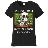 I'll Just Wait Until It's Quiet Funny Sarcastic Teacher Women's T-Shirt