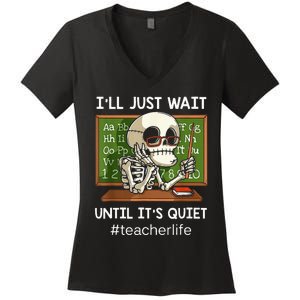 I'll Just Wait Until It's Quiet Funny Sarcastic Teacher Women's V-Neck T-Shirt