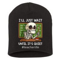 I'll Just Wait Until It's Quiet Funny Sarcastic Teacher Short Acrylic Beanie