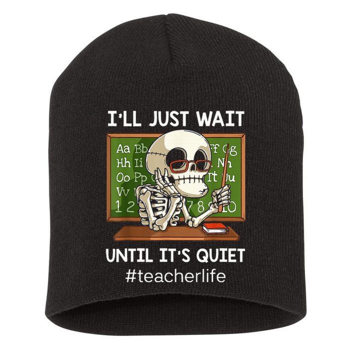 I'll Just Wait Until It's Quiet Funny Sarcastic Teacher Short Acrylic Beanie