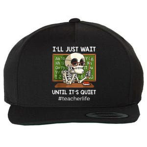 I'll Just Wait Until It's Quiet Funny Sarcastic Teacher Wool Snapback Cap