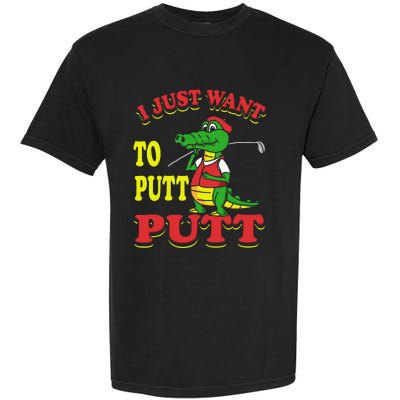 I Just Want To Putt Mini Golf Garment-Dyed Heavyweight T-Shirt