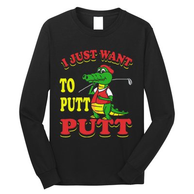 I Just Want To Putt Mini Golf Long Sleeve Shirt