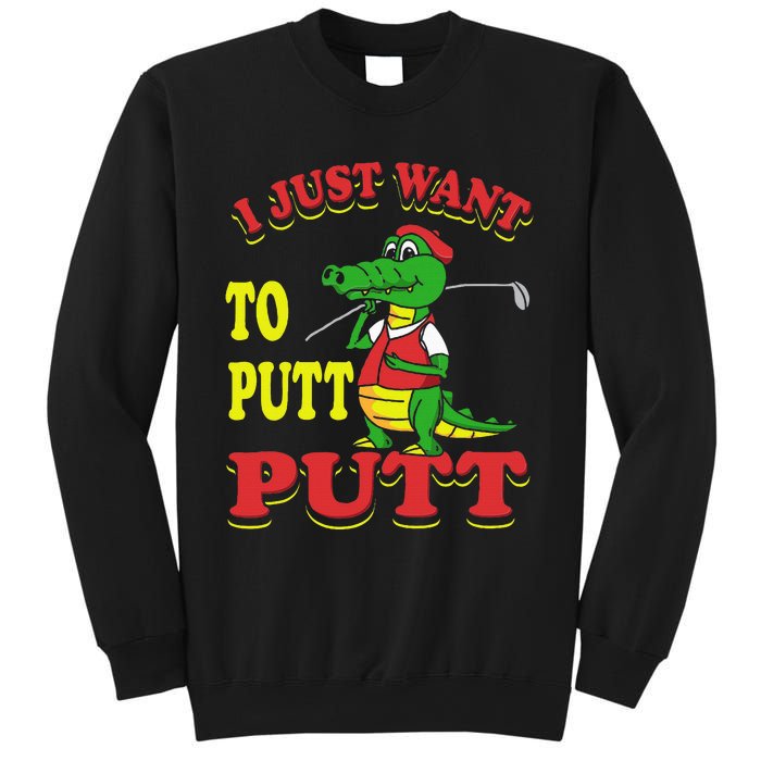 I Just Want To Putt Mini Golf Sweatshirt