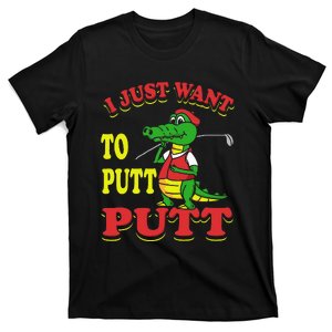 I Just Want To Putt Mini Golf T-Shirt