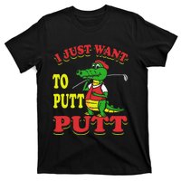 I Just Want To Putt Mini Golf T-Shirt