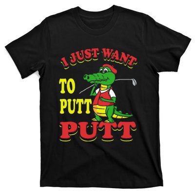 I Just Want To Putt Mini Golf T-Shirt