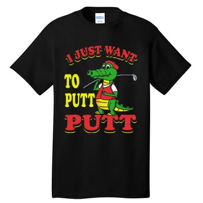 I Just Want To Putt Mini Golf Tall T-Shirt