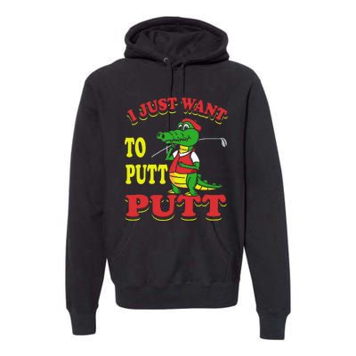 I Just Want To Putt Mini Golf Premium Hoodie