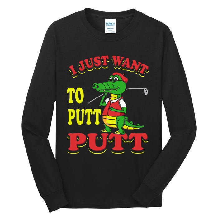 I Just Want To Putt Mini Golf Tall Long Sleeve T-Shirt