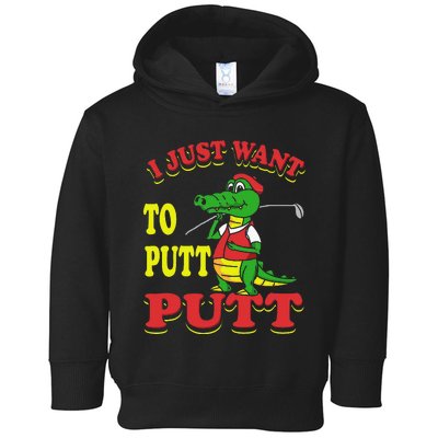 I Just Want To Putt Mini Golf Toddler Hoodie