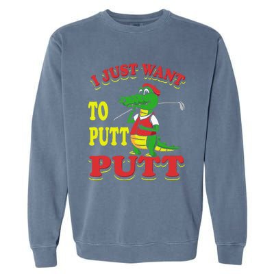 I Just Want To Putt Mini Golf Garment-Dyed Sweatshirt