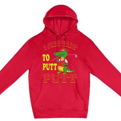 I Just Want To Putt Mini Golf Premium Pullover Hoodie