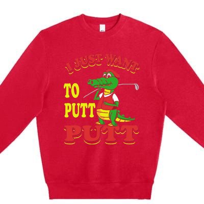 I Just Want To Putt Mini Golf Premium Crewneck Sweatshirt