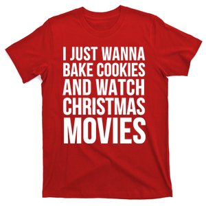 I Just Want To Bake Cookies And Watch Christmas Movies T-Shirt