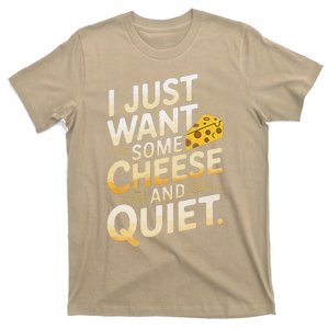 I Just Want Some Cheese And Quiet Funny T-Shirt