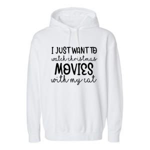 I Just Want To Watch Christmas Movies With My Cat Funny San Cute Gift Garment-Dyed Fleece Hoodie