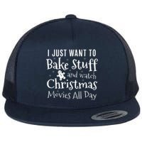 I Just Want To Bake Stuff And Watch Christmas Movies Red Flat Bill Trucker Hat