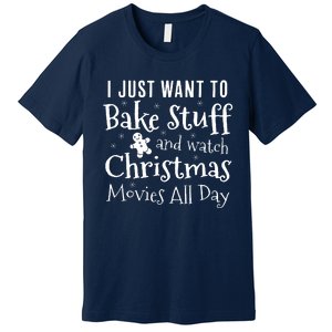 I Just Want To Bake Stuff And Watch Christmas Movies Red Premium T-Shirt