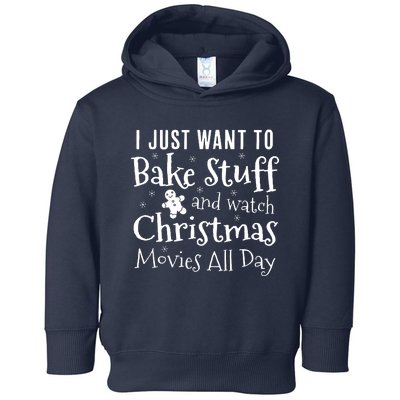 I Just Want To Bake Stuff And Watch Christmas Movies Red Toddler Hoodie