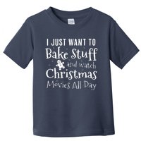 I Just Want To Bake Stuff And Watch Christmas Movies Red Toddler T-Shirt