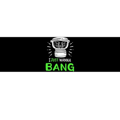 I Just Wanna Bang Car Audio Technician Bumper Sticker