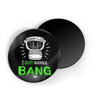 I Just Wanna Bang Car Audio Technician Magnet