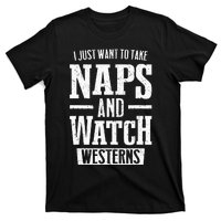 I Just Want To Take Naps And Watch Westerns T-Shirt