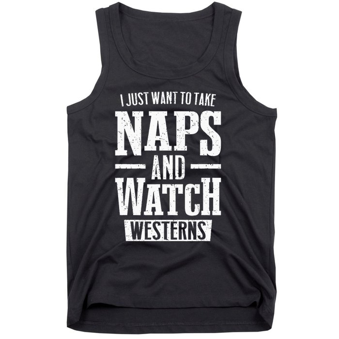 I Just Want To Take Naps And Watch Westerns Tank Top