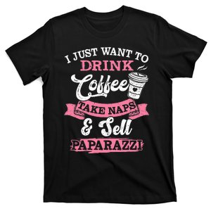 I Just Want To Drink Coffee Take Naps Sell Paparazzi Coffee T-Shirt