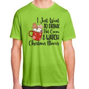 I Just Want To Drink Hot Cocoa And Watch Christmas Movies Adult ChromaSoft Performance T-Shirt