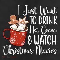 I Just Want To Drink Hot Cocoa And Watch Christmas Movies Cool Comfort Performance Bucket Hat