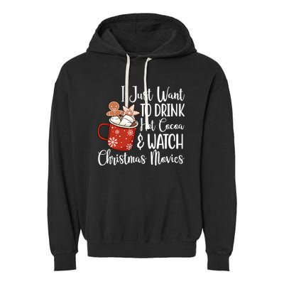 I Just Want To Drink Hot Cocoa And Watch Christmas Movies Garment-Dyed Fleece Hoodie