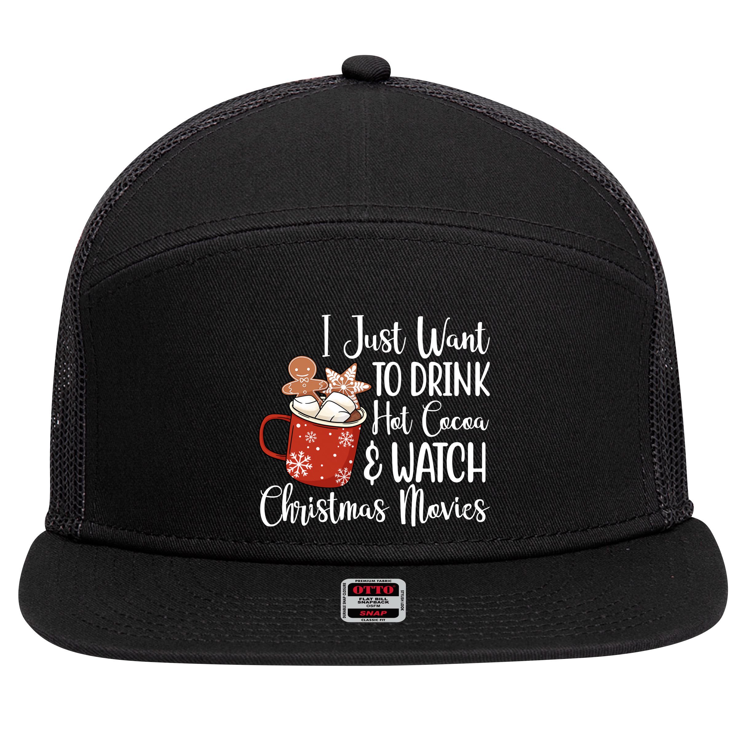 I Just Want To Drink Hot Cocoa And Watch Christmas Movies 7 Panel Mesh Trucker Snapback Hat
