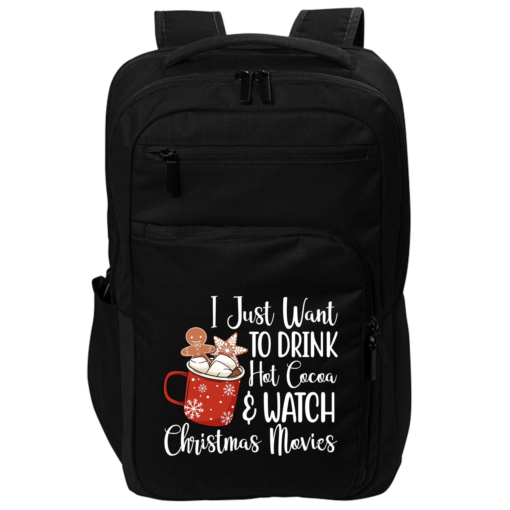 I Just Want To Drink Hot Cocoa And Watch Christmas Movies Impact Tech Backpack