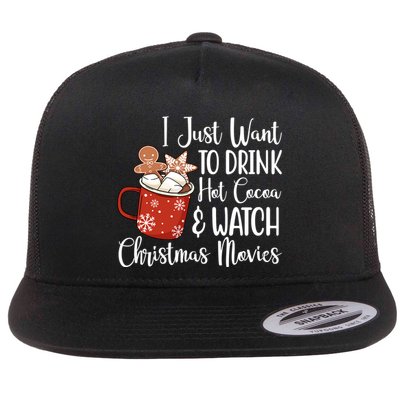 I Just Want To Drink Hot Cocoa And Watch Christmas Movies Flatbill Hat