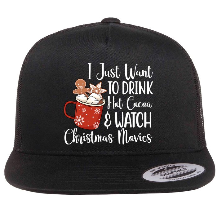I Just Want To Drink Hot Cocoa And Watch Christmas Movies Flatbill Hat