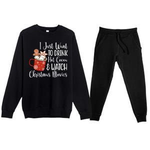 I Just Want To Drink Hot Cocoa And Watch Christmas Movies Premium Crewneck Sweatsuit Set