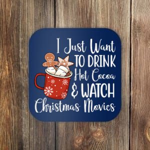 I Just Want To Drink Hot Cocoa And Watch Christmas Movies Coaster