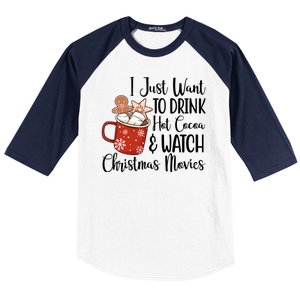 I Just Want To Drink Hot Cocoa And Watch Christmas Movies Baseball Sleeve Shirt