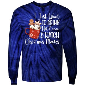 I Just Want To Drink Hot Cocoa And Watch Christmas Movies Tie-Dye Long Sleeve Shirt