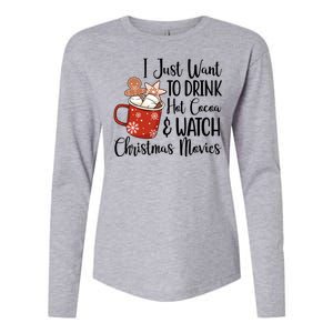 I Just Want To Drink Hot Cocoa And Watch Christmas Movies Womens Cotton Relaxed Long Sleeve T-Shirt