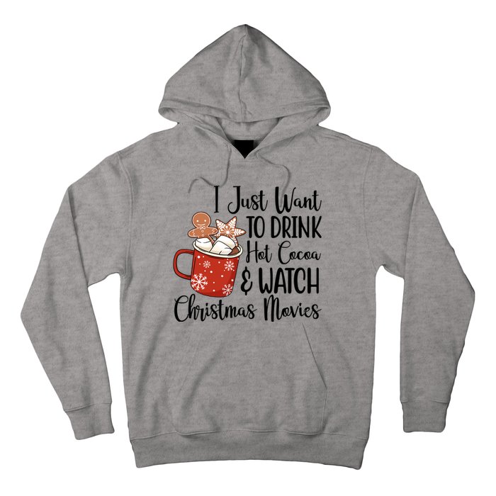 I Just Want To Drink Hot Cocoa And Watch Christmas Movies Hoodie