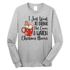 I Just Want To Drink Hot Cocoa And Watch Christmas Movies Long Sleeve Shirt